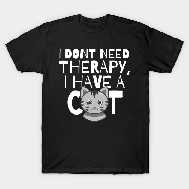 I dont need therapy I have a cat T-Shirt by monicasareen